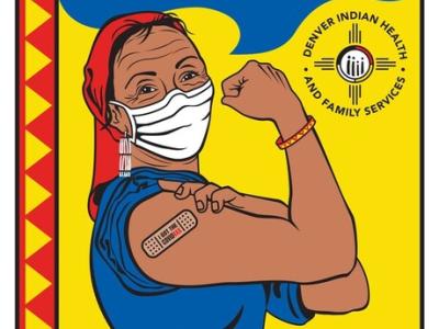 A colorful Denver Indian Health and Family Services poster with an illustration of a woman flexing her arm with a bandaid and wearing a mask. The top reads "We Got This!" Get Educated. Get COVID Vaccinated." 
